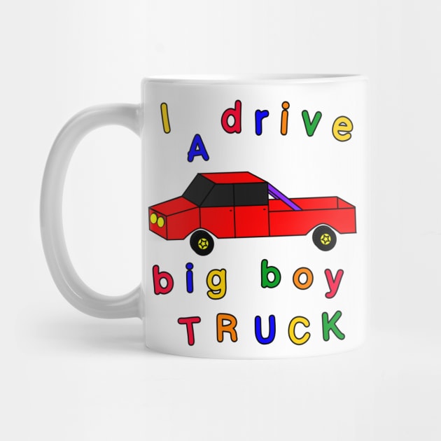 I drive a big boy truck by blueversion